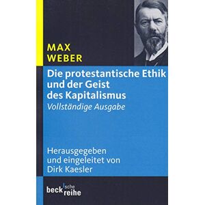 Weber Die protestantische Ethik und der Geist des Kapitalismus: Vollständige Ausgabe Weber Die protestantische Ethik und der Geist des Kapitalismus: Vollständige Ausgabe