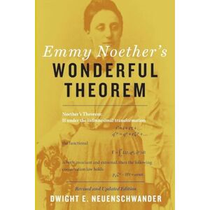Neuenschwander, Dwight E. Emmy Noether`s Wonderful Theorem 2e Neuenschwander, Dwight E. Emmy Noether`s Wonderful Theorem 2e