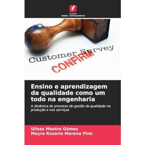 Mestre Gómez, Ulises Ensino e aprendizagem da qualidade como um todo na engenharia: A dinâmica do processo de gestão da qualidade na produção e nos serviços Mestre Gómez, Ulises Ensino e aprendizagem da qualidade como um todo na engenharia: A dinâmica do processo de gestão da qualidade na produção e nos serviços