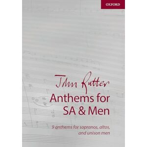 John Rutter Anthems for SA and Men: 9 anthems for sopranos, altos, and unison men (Composer Anthem Collections) John Rutter Anthems for SA and Men: 9 anthems for sopranos, altos, and unison men (Composer Anthem Collections)