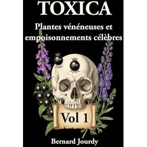 jourdy, bernard Toxica: L'enfer des poisons jourdy, bernard Toxica: L'enfer des poisons