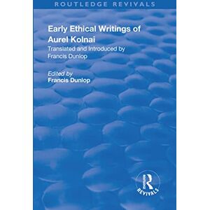 Dunlop Early Ethical Writings of Aurel Kolnai (Routledge Revivals) Dunlop Early Ethical Writings of Aurel Kolnai (Routledge Revivals)