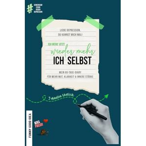 Fliegner, Fanni Liebe Depression, Du kannst mich mal! Ich werd' jetzt wieder mehr ich selbst: Mein 60-Tage-Diary für mehr Mut, Klarheit und innere Stärke (HC Edition Smaragd) Fliegner, Fanni Liebe Depression, Du kannst mich mal! Ich werd' jetzt wieder mehr ich selbst: Mein 60-Tage-Diary für mehr Mut, Klarheit und innere Stärke (HC Edition Smaragd)