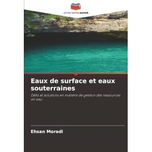 Moradi, Ehsan Eaux de surface et eaux souterraines: Défis et solutions en matière de gestion des ressources en eau Moradi, Ehsan Eaux de surface et eaux souterraines: Défis et solutions en matière de gestion des ressources en eau