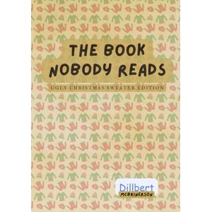 McBrinerson, Dillbert The Book Nobody Reads: Ugly Christmas Sweater Edition McBrinerson, Dillbert The Book Nobody Reads: Ugly Christmas Sweater Edition