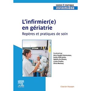 Elsevier Masson L'infirmier(e) en gériatrie: Repères et pratiques de soin (French Edition) Elsevier Masson L'infirmier(e) en gériatrie: Repères et pratiques de soin (French Edition)