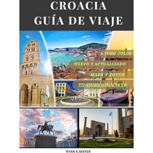 Mayer, Ryan GUÍA DE VIAJE DE CROACIA 2025: Un viaje paso a paso por el encanto costero, las ciudades históricas, los parques nacionales y los tesoros culinarios de Croacia. Mayer, Ryan GUÍA DE VIAJE DE CROACIA 2025: Un viaje paso a paso por el encanto costero, las ciudades históricas, los parques nacionales y los tesoros culinarios de Croacia.