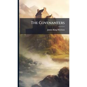 Hewison, James King The Covenanters Hewison, James King The Covenanters