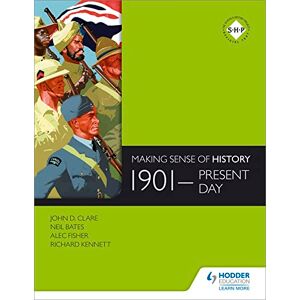 Bates, Neil Making Sense of History: 1901-present day Bates, Neil Making Sense of History: 1901-present day