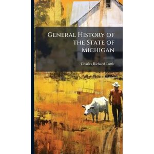 Tuttle, Charles Richard General History of the State of Michigan Tuttle, Charles Richard General History of the State of Michigan