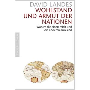 Landes, David Wohlstand und Armut der Nationen: Warum die einen reich und die anderen arm sind Landes, David Wohlstand und Armut der Nationen: Warum die einen reich und die anderen arm sind