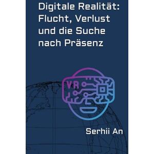 An, Serhii Digitale Realität: Flucht, Verlust und die Suche nach Präsenz An, Serhii Digitale Realität: Flucht, Verlust und die Suche nach Präsenz