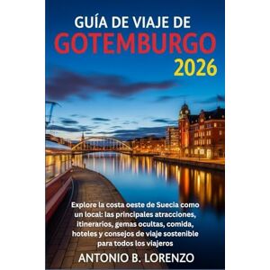 LORENZO, ANTONIO B. GUÍA DE VIAJE DE GOTEMBURGO 2026: Explore la costa oeste de Suecia como un local: las principales atracciones, itinerarios, gemas ocultas, comida, ... ... de viaje sostenible para todos los viajeros LORENZO, ANTONIO B. GUÍA DE VIAJE DE GOTEMBURGO 2026: Explore la costa oeste de Suecia como un local: las principales atracciones, itinerarios, gemas ocultas, comida, ... ... de viaje sostenible para todos los viajeros