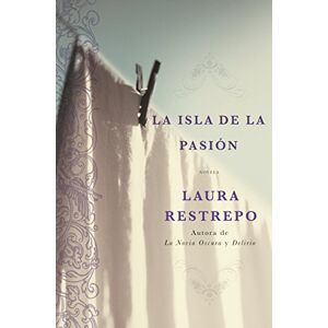 Restrepo, Laura La Isla de la Pasion: Una Novela (Spanish Edition) Restrepo, Laura La Isla de la Pasion: Una Novela (Spanish Edition)
