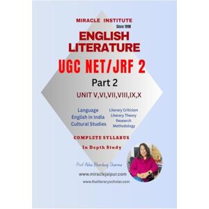 Abha Bhardwaj Sharma English Literature UGC NET JRF 2: Part 2 Units V VI VII VIII IX X Abha Bhardwaj Sharma English Literature UGC NET JRF 2: Part 2 Units V VI VII VIII IX X