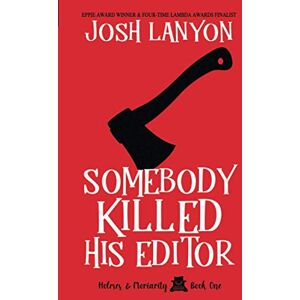 Lanyon, Josh Somebody Killed His Editor: Holmes & Moriarity 1: Volume 1 Lanyon, Josh Somebody Killed His Editor: Holmes & Moriarity 1: Volume 1
