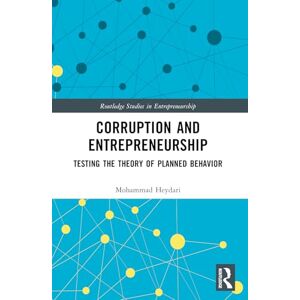 Heydari, Mohammad Corruption and Entrepreneurship: Testing the Theory of Planned Behavior (Routledge Studies in Entrepreneurship) Heydari, Mohammad Corruption and Entrepreneurship: Testing the Theory of Planned Behavior (Routledge Studies in Entrepreneurship)