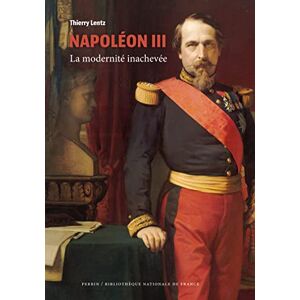 Lentz, Thierry Napoléon III La modernité inachevée Lentz, Thierry Napoléon III La modernité inachevée