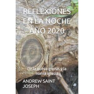 SAINT JOSEPH, ANDREW REFLEXIONES EN LA NOCHE AÑO 2020: De la nueva gnosis y la nueva iglesia SAINT JOSEPH, ANDREW REFLEXIONES EN LA NOCHE AÑO 2020: De la nueva gnosis y la nueva iglesia