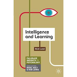 Lund, Nick Intelligence and Learning (Macmillan Insights in Psychology series) Lund, Nick Intelligence and Learning (Macmillan Insights in Psychology series)