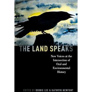 Lee LAND SPEAKS ORALHIS P: New Voices at the Intersection of Oral and Environmental History (Oxford Oral History Series) Lee LAND SPEAKS ORALHIS P: New Voices at the Intersection of Oral and Environmental History (Oxford Oral History Series)