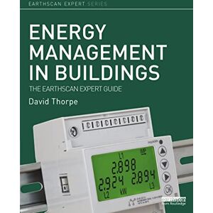 Thorpe, David Energy Management in Buildings: The Earthscan Expert Guide Thorpe, David Energy Management in Buildings: The Earthscan Expert Guide