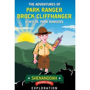 Villareal, Mark The Adventures of Park Ranger Brock Cliffhanger & His Jr. Park Rangers: Shenandoah National Park Exploration: 6 Villareal, Mark The Adventures of Park Ranger Brock Cliffhanger & His Jr. Park Rangers: Shenandoah National Park Exploration: 6