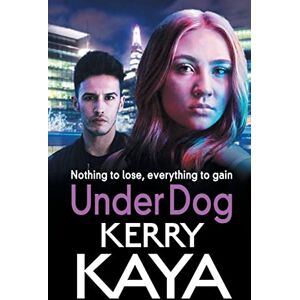 Kaya, Kerry Under Dog: A gritty, gripping gangland thriller from Kerry Kaya (Carter Brothers, 1) Kaya, Kerry Under Dog: A gritty, gripping gangland thriller from Kerry Kaya (Carter Brothers, 1)