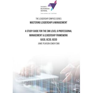 Pearson, Mr Jamie Mastering Leadership & Management: A Study Guide for the CMI Level 6 Professional Management & Leadership Framework (The Leadership Compass Series.) Pearson, Mr Jamie Mastering Leadership & Management: A Study Guide for the CMI Level 6 Professional Management & Leadership Framework (The Leadership Compass Series.)