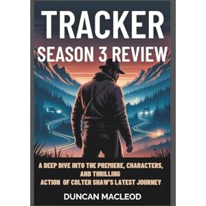 Macleod, Duncan Tracker Season 3 Review: A Deep Dive into the Premiere, Characters, and Thrilling Action of Colter Shaw’s Latest Journey (Movie Guides) Macleod, Duncan Tracker Season 3 Review: A Deep Dive into the Premiere, Characters, and Thrilling Action of Colter Shaw’s Latest Journey (Movie Guides)
