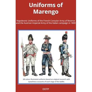 Gerard, EPM Uniforms of Marengo: Napoleonic Uniforms of the French Consular Army of Reserve and the Austrian Imperial Army of the 1800 Italian campaign: ... Army of the Italian campaign in 1800: 2 Gerard, EPM Uniforms of Marengo: Napoleonic Uniforms of the French Consular Army of Reserve and the Austrian Imperial Army of the 1800 Italian campaign: ... Army of the Italian campaign in 1800: 2