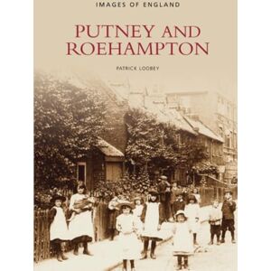 Loobey, Patrick Putney and Roehampton: Images of England Loobey, Patrick Putney and Roehampton: Images of England