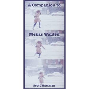 Scott A Companion to Mekas Walden: A Guide to Jonas Mekas's Diaries, Notes and Sketches Scott A Companion to Mekas Walden: A Guide to Jonas Mekas's Diaries, Notes and Sketches