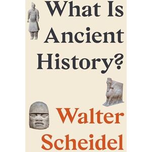 Scheidel, Walter What Is Ancient History? Scheidel, Walter What Is Ancient History?