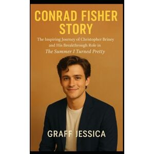 Jessica, Graff CONRAD FISHER STORY: The Inspiring Journey of Christopher Briney and His Breakthrough Role in The Summer I Turned Pretty Jessica, Graff CONRAD FISHER STORY: The Inspiring Journey of Christopher Briney and His Breakthrough Role in The Summer I Turned Pretty
