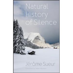 Sueur, Jérôme Natural History of Silence Sueur, Jérôme Natural History of Silence