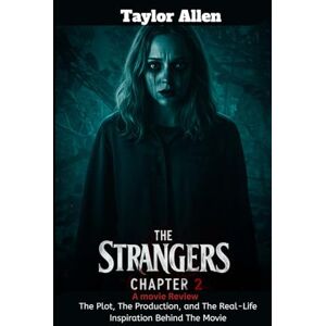 Taylor The Strangers Chapter 2 (Movie Review): The Plot, The Production, and The Real-Life Inspiration Behind The Movie Taylor The Strangers Chapter 2 (Movie Review): The Plot, The Production, and The Real-Life Inspiration Behind The Movie