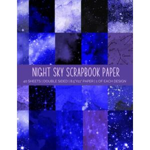 Archer, Allegra Night Sky Scrapbook Paper: Starry Galaxy Double Sided Craft Paper Pad For Scrapbooking, Mixed Media Art & Journaling Archer, Allegra Night Sky Scrapbook Paper: Starry Galaxy Double Sided Craft Paper Pad For Scrapbooking, Mixed Media Art & Journaling