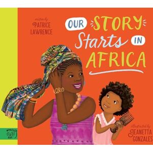 Lawrence, Patrice Our Story Starts in Africa Lawrence, Patrice Our Story Starts in Africa