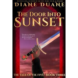 Duane, Diane The Door Into Sunset: The Tale of the Five Volume 3 Duane, Diane The Door Into Sunset: The Tale of the Five Volume 3