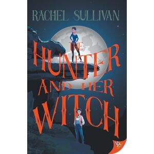 Sullivan, Rachel The Hunter and Her Witch Sullivan, Rachel The Hunter and Her Witch