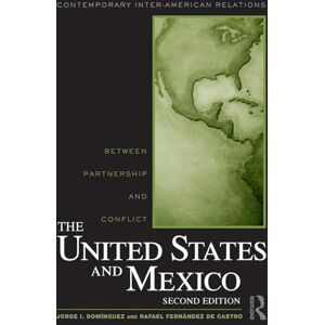 Domínguez, Jorge I. The United States and Mexico: Between Partnership and Conflict (Contemporary Inter-American Relations) Domínguez, Jorge I. The United States and Mexico: Between Partnership and Conflict (Contemporary Inter-American Relations)