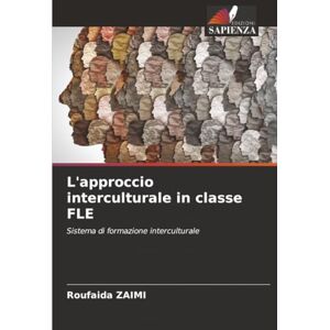 ZAIMI, Roufaida L'approccio interculturale in classe FLE: Sistema di formazione interculturale ZAIMI, Roufaida L'approccio interculturale in classe FLE: Sistema di formazione interculturale