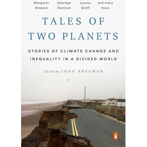 John Freeman Tales of Two Planets: Stories of Climate Change and Inequality in a Divided World John Freeman Tales of Two Planets: Stories of Climate Change and Inequality in a Divided World
