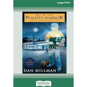 Millman, Dan Way of the Peaceful Warrior: A Book that Changes Lives Millman, Dan Way of the Peaceful Warrior: A Book that Changes Lives