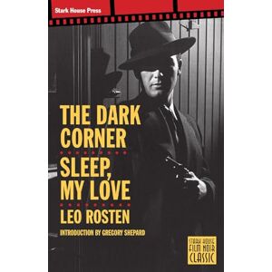 Rosten, Leo The Dark Corner / Sleep, My Love (Film Noir Classics) Rosten, Leo The Dark Corner / Sleep, My Love (Film Noir Classics)