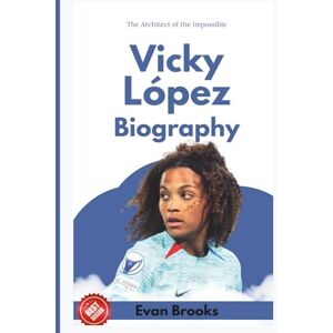 Brooks, Evan Vicky López Biography: The Architect of the Impossible (Ballon d'Or Class of 2025: The World's Best) Brooks, Evan Vicky López Biography: The Architect of the Impossible (Ballon d'Or Class of 2025: The World's Best)