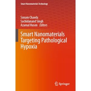 Smart Nanomaterials Targeting Pathological Hypoxia (Smart Nanomaterials Technology) Smart Nanomaterials Targeting Pathological Hypoxia (Smart Nanomaterials Technology)