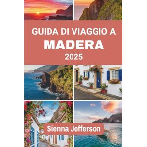 Jefferson, Sienna GUIDA DI VIAGGIO A MADERA 2025: Dove l'avventura incontra l'eleganza su una roccia subtropicale Jefferson, Sienna GUIDA DI VIAGGIO A MADERA 2025: Dove l'avventura incontra l'eleganza su una roccia subtropicale
