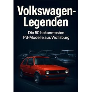 Weber Volkswagen-Legenden: Die 50 bekanntesten PS-Modelle aus Wolfsburg Weber Volkswagen-Legenden: Die 50 bekanntesten PS-Modelle aus Wolfsburg